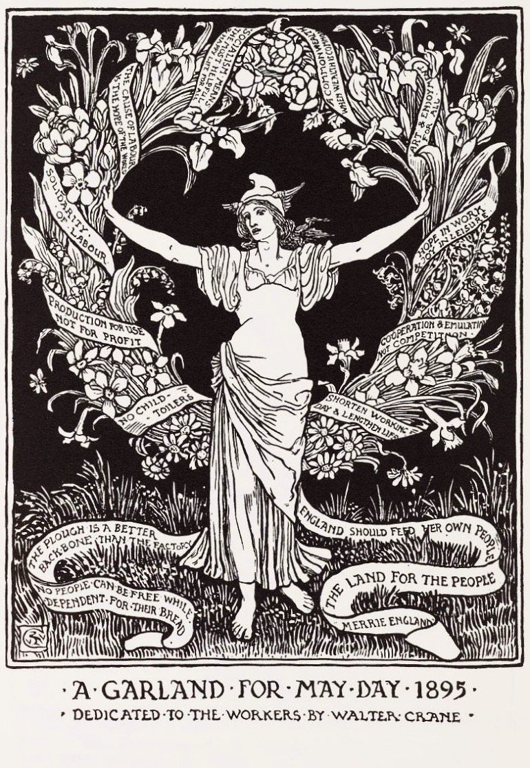 An illustration from 1895, featuring a barefooted woman surrounded by a May Day garland with slogans woven amongst the flowers and grasses. Some of the slogans include "The cause of labour is the hope of the world" and "No people can be free while dependent for their bread". At the bottom, the text says "A Garland for May Day 1895, dedicated to the workers by Walter Crane".