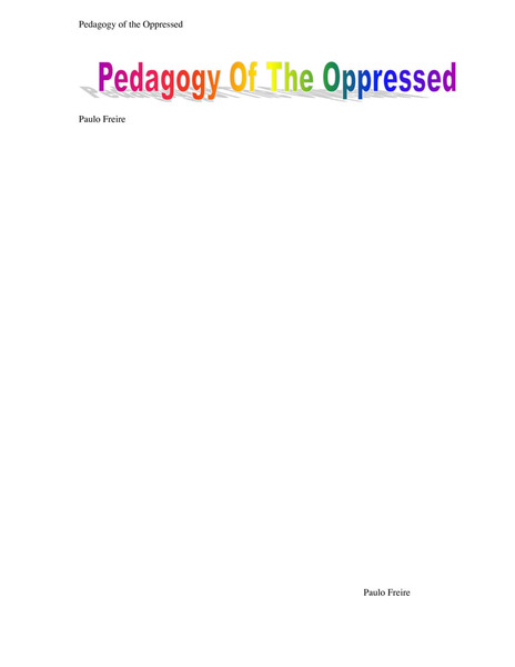 analysis of pedagogy of the oprpressed by paulo freire Pedagogy of the oppressor by the brazilian educator paulo freire in pedagogy of the oppressed, freire had listed ten key characteristics of the “banking. analysis of pedagogy of the oprpressed by paulo freire Pedagogy of the oppressor by the brazilian educator paulo freire in pedagogy of the oppressed, freire had listed ten key characteristics of the “banking.
