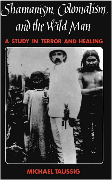 Shamanism A Study in Terror and Healing and the Wild Man Colonialism