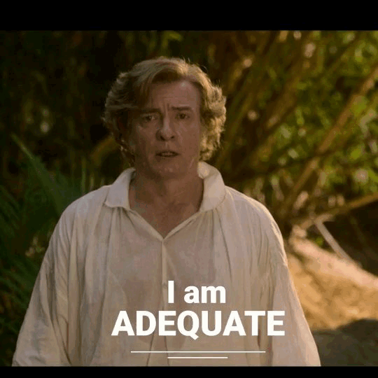 "I am adequate!"