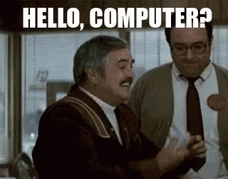 "Hello, computer?"