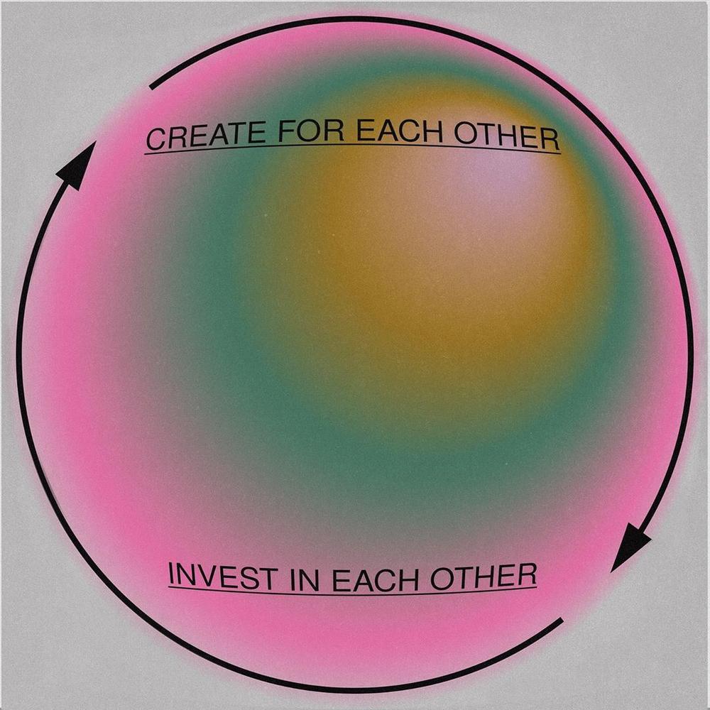 Pink and green gradient circle. Across the top it says: Create for each other, across the bottom it says: Invest in each other, with arrows pointing to each other in the circle.